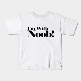 I'm with Noob! Kids T-Shirt